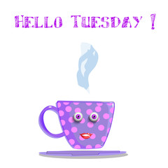 Cute cartoon lilac  smiling female cup with pink polka dots, eyes and lips and text hello tuesday isolated on white background. Vector illustration, clip art.