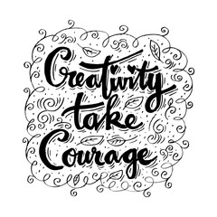 Creativity take courage . Inspirational quote.