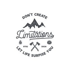 Vintage hand drawn camping badge and emblem. Hiking label. Outdoor adventure logo. Typography retro style. Do not create limitations. Motivational quote for prints, t shirts. Stock vector.