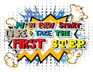 Joy in every start, dare to take the first step. Vector illustrated comic book style design. Inspirational, motivational quote.