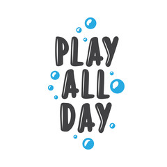 Play all day kid clothes typography print. Vintage vector illustration.