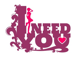 I need you text with heart icon and standing on them woman silhouette. Background relative to valentines day. Design element for greeting card or sticker