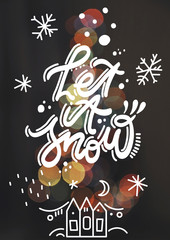 Concept of a vertical greeting card with hand-drawn lettering "Let it snow" on a night photo background with a glowing bokeh.