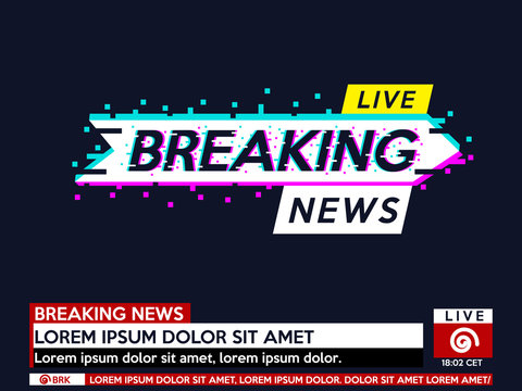 Background screen saver on breaking news. Breaking news live. Text with a glitch effect. Vector illustration.
