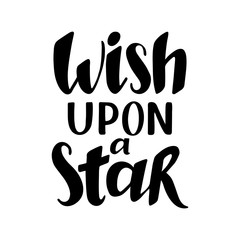 Wish upon a star quote, vector text for design greeting cards, photo overlays, prints, posters. Hand drawn lettering.