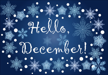 Fototapeta na wymiar Inscription Hello, December in a frame of snowflakes on a blue background, blizzard
