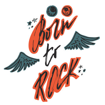 Born to rock. Hand drawn lettering with wings, stars and bloody eyeballs. Vintage vector illustration