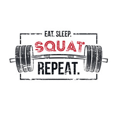 Eat sleep squat repeat. Gym motivational quote with grunge effect and barbell. Workout inspirational Poster. Vector design for gym, textile, posters, t-shirt, cover, banner, cards, cases etc.