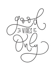 Good vibes only lettering quote. Vector illustration