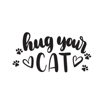 Adopt a pet lettering poster. Hug your cat. Hand drawn inspirational lettering for poster, greeting card, t-shirt.