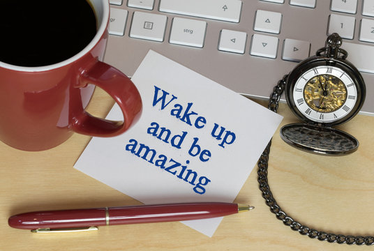 Wake up and be amazing