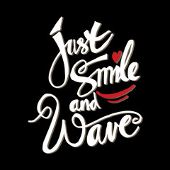 Just smile and wave hand lettering. Inspirational quote.