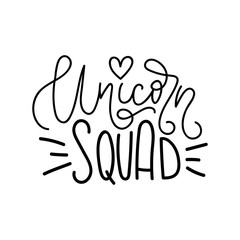 Unicorn squad vector illustration. Hand drawn quote with calligraphy. Hand drawn letters with doodles.