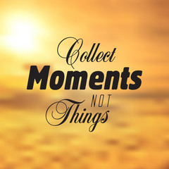 collect moments not things