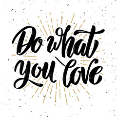 Do what you love. Hand drawn motivation lettering quote.