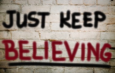 Just keep believing 