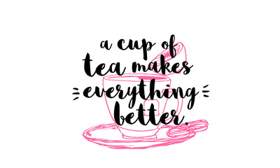 Fototapety  Filiżanka herbaty sprawia, że wszystko jest lepsze (ręcznie rysowane filiżanki herbaty wektor ilustracja cytat)