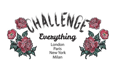 Challenge Slogan with embroidered red roses. Embroidery vector patch for fashion apparels, t shirt, stickers and printed tee design.