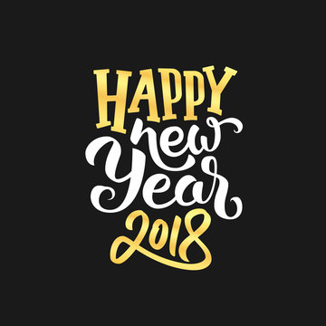 Happy New Year 2018 phrase on black background. Greeting card design with typography in gold and white colors for winter holidays season. Vector illustration