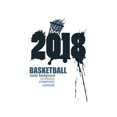 Vector illustration for basketball. 2018, typographical design for the new year. Grunge style.