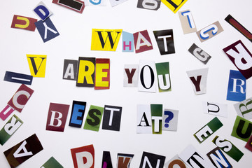 A word writing text showing concept of WHAT ARE YOU BEST AT QUESTION made of different magazine...
