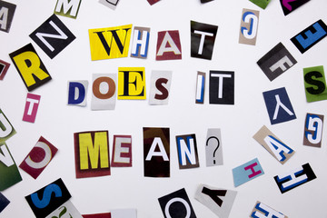 A word writing text showing concept of WHAT DOES IT MEAN QUESTION made of different magazine newspaper letter for Business case on the white background with copy space