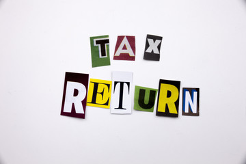 A word writing text showing concept of TAX RETURN made of different magazine newspaper letter for Business case on the white background with copy space