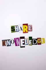 A word writing text showing concept of SHARE KNOWELEDGE made of different magazine newspaper letter for Business case on the white background with copy space