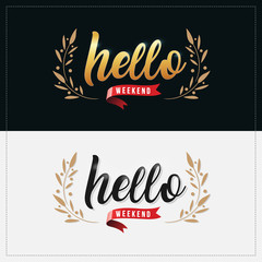 hello weekend typography for your designs t-shirts, for posters, cards