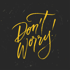 Fototapeta premium trendy hand lettering poster. Hand drawn calligraphy don't worry