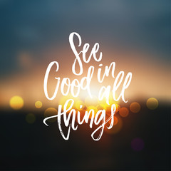 trendy hand lettering poster. Hand drawn calligraphy see good in all things