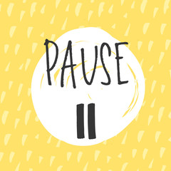 pause  trendy hand lettering poster. Hand drawn calligraphy