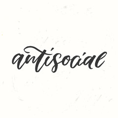 Antisocial - trendy hand lettering poster. Hand drawn calligraphy