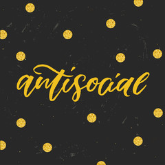 Antisocial - trendy hand lettering poster. Hand drawn calligraphy