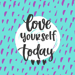 Love yourself today - trendy hand lettering poster. Hand drawn calligraphy