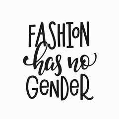 Fashion has no gender t-shirt quote lettering.