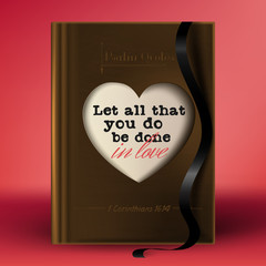 Psalm quote "Let all that you do be done in love" writen in the cutout vintage book cover in a shape of heart. Old book with leather cover and black ribbon (tab, marker)