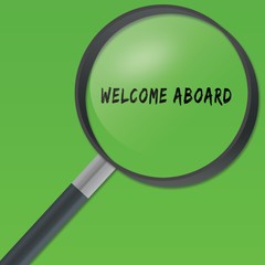 WELCOME ABOARD text under a magnifying glass on green background.