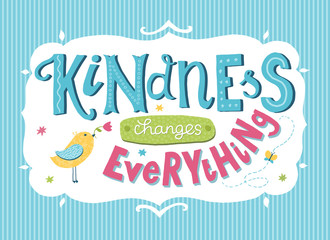 World Kindness Day card. Hand drawn lettering - Kindness changes everything. Inspirational quote.