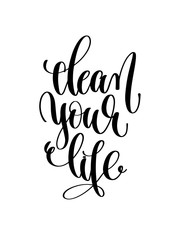 clean your life hand lettering inscription