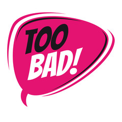 too bad retro speech bubble