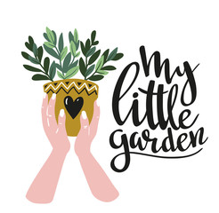 Poster with woman hands with  home tropical plant and text - 'my little garden'. Hand drawn illustration in scandinavian style. Vector poster design.