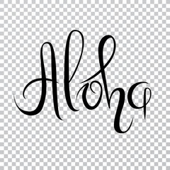 Aloha vector lettering. Summer calligraphy on a transparent background. Handwritten inscription can be used in web, print, art, textile, cards. Modern brush calligraphy.
