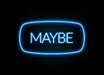 Maybe  - colorful Neon Sign on brickwall