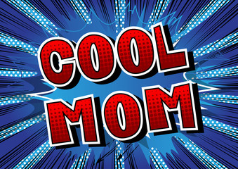 Cool Mom - Comic book style word isolated on white background.
