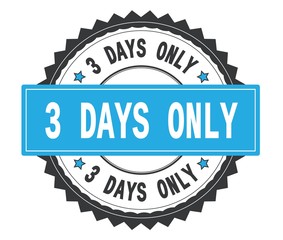 3 DAYS ONLY text on grey and cyan round stamp, with zig zag bord
