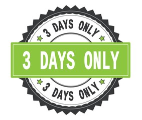 Obraz premium 3 DAYS ONLY text on grey and green round stamp, with zig zag bor