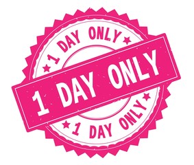 1 DAY ONLY pink text round stamp, with zig zag border.