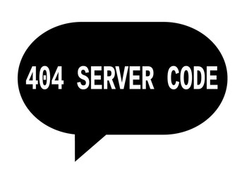 404 SERVER CODE text in black simple speech bubble.