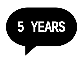 5 YEARS text in black simple speech bubble.